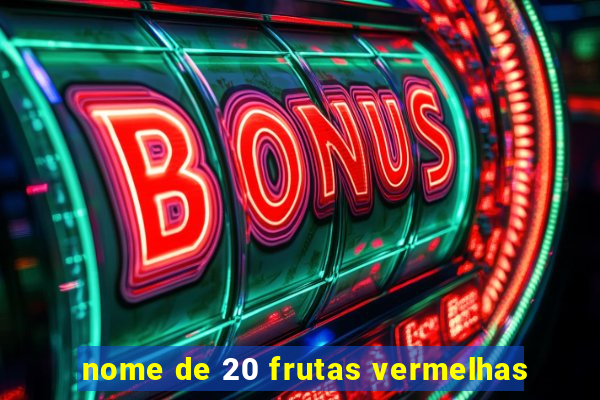 nome de 20 frutas vermelhas